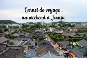 Carnet de voyage : un weekend à Jeonju