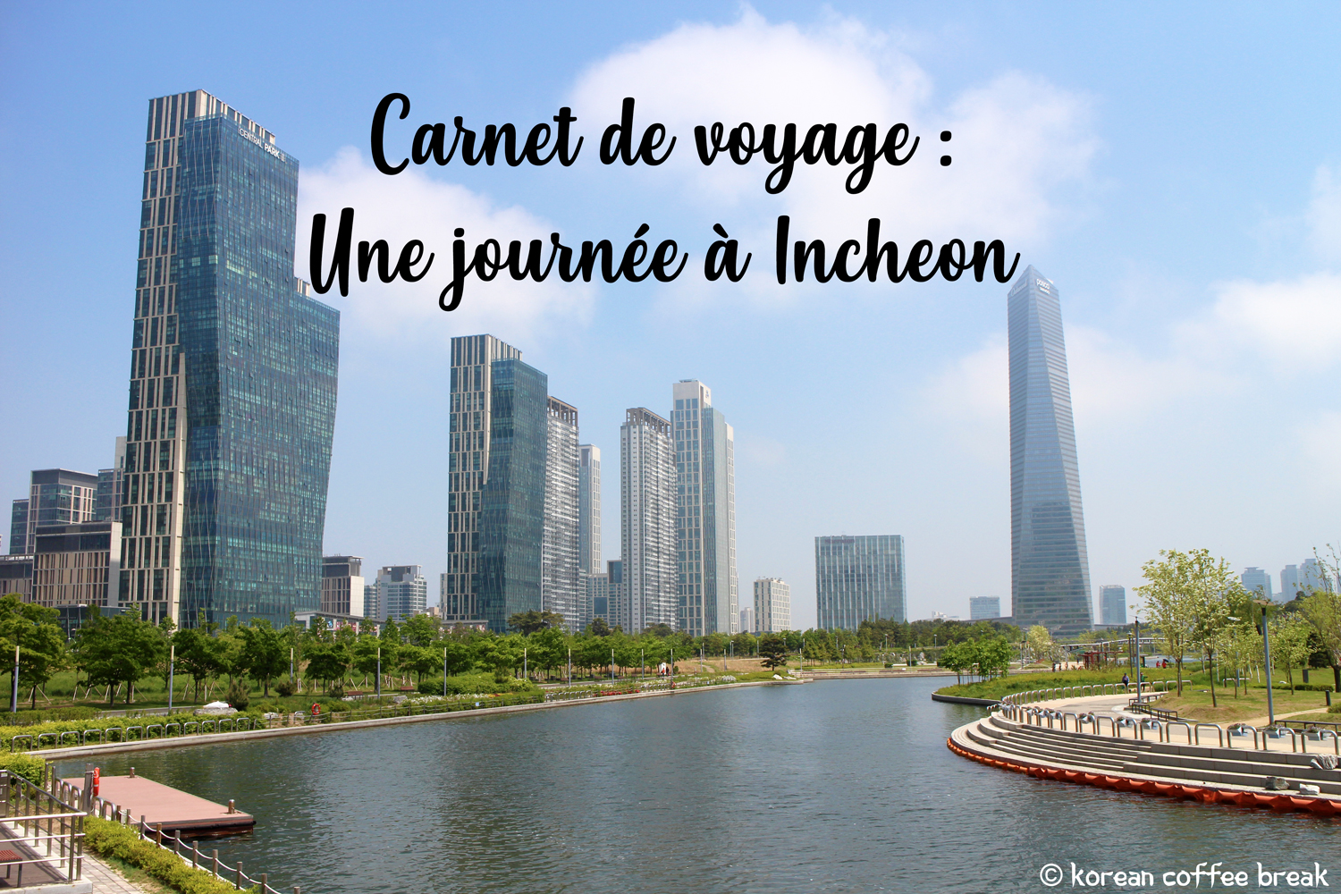 Carnet de voyage : Une journée à Incheon