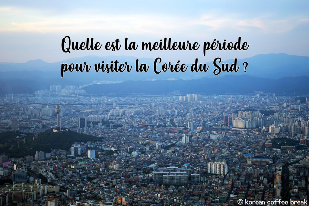 Quelle est la meilleure période pour visiter la Corée du Sud ?