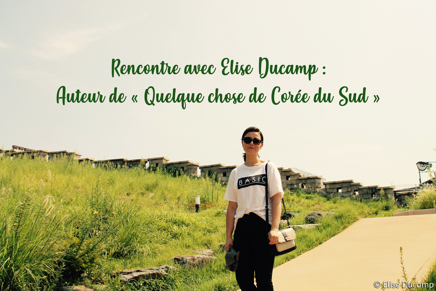 Rencontre avec Elise Ducamp : Auteur de « Quelque chose de Corée du Sud »