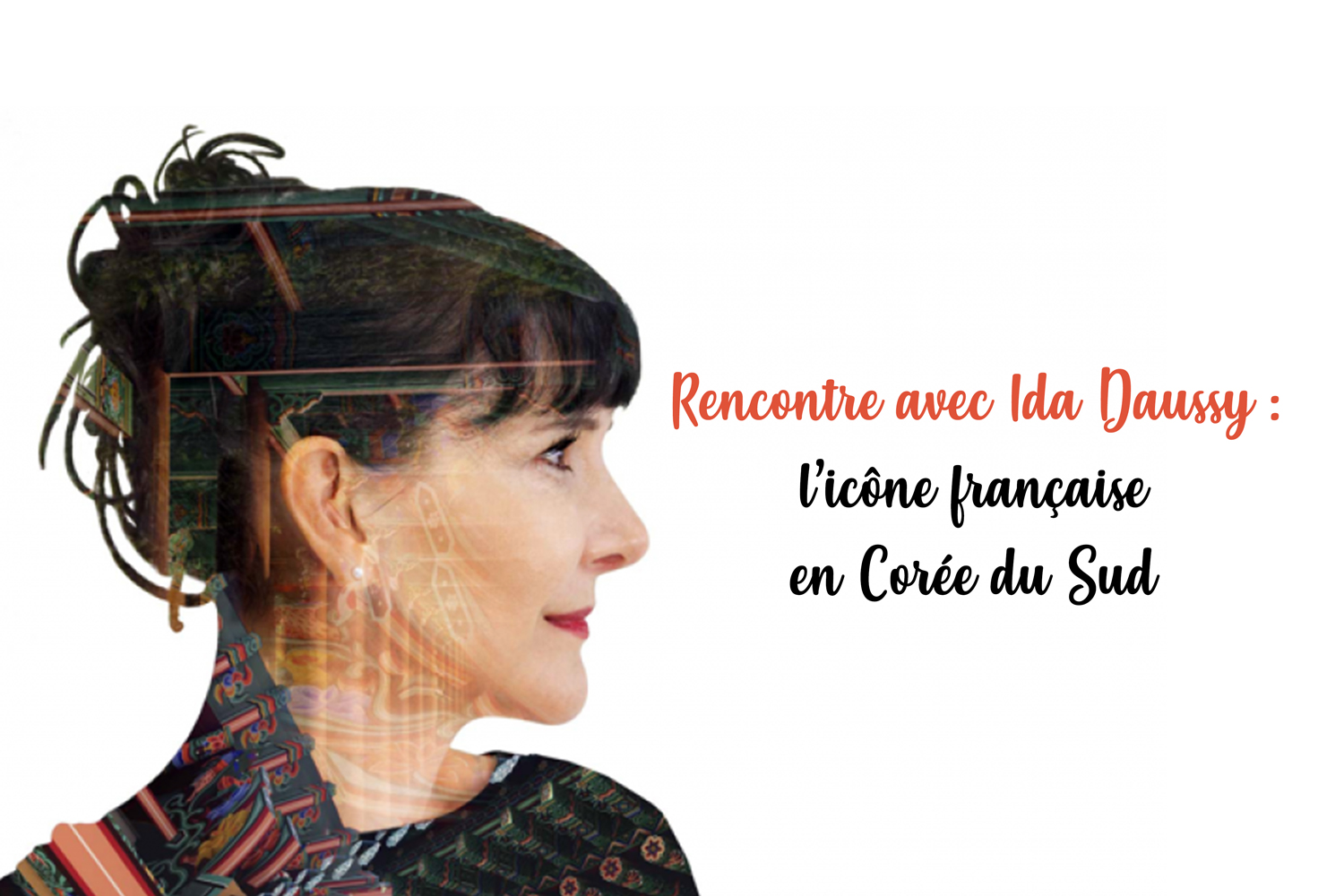 Rencontre avec Ida Daussy : l’icône française en Corée du Sud