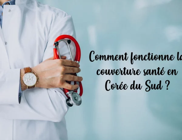 Comment fonctionne la couverture santé en Corée du Sud