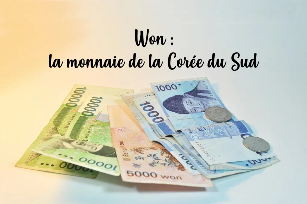 Won : la monnaie de la Corée du Sud