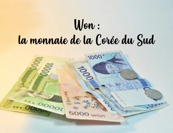Won : la monnaie de la Corée du Sud