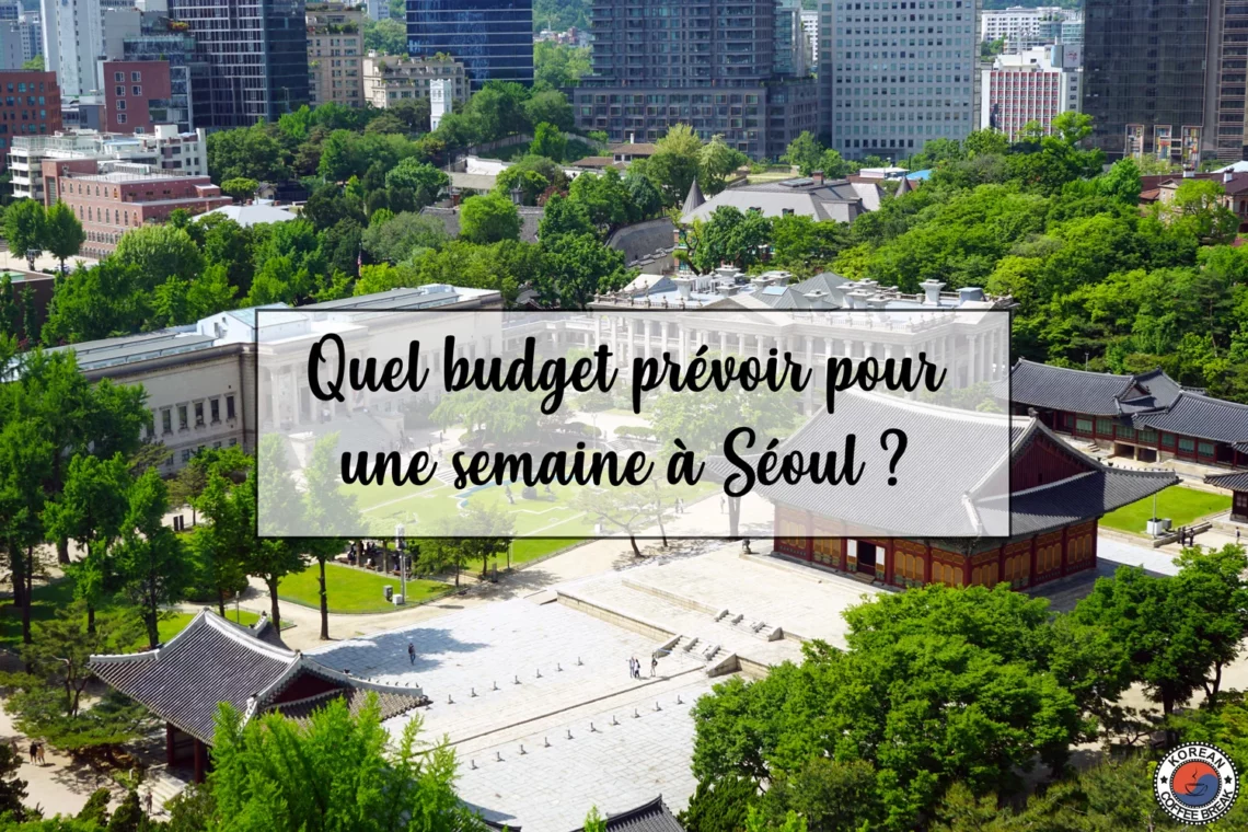 Quel budget prévoir pour une semaine à Séoul (guide complet)