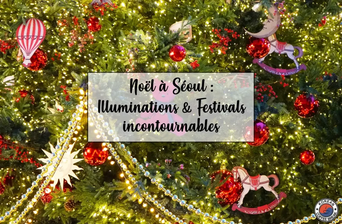 Noël à Séoul : illuminations et festivals incontournables