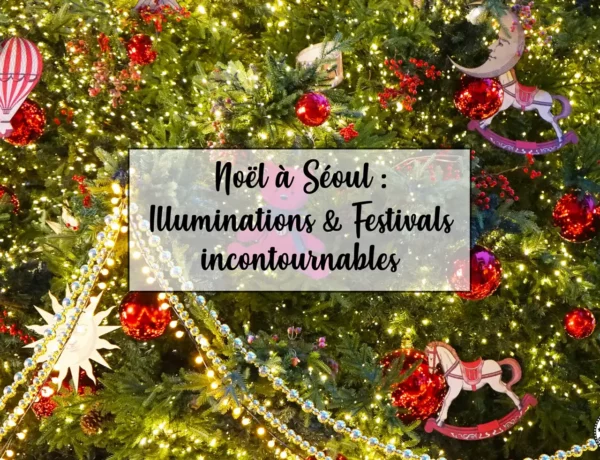 Noël à Séoul : illuminations et festivals incontournables