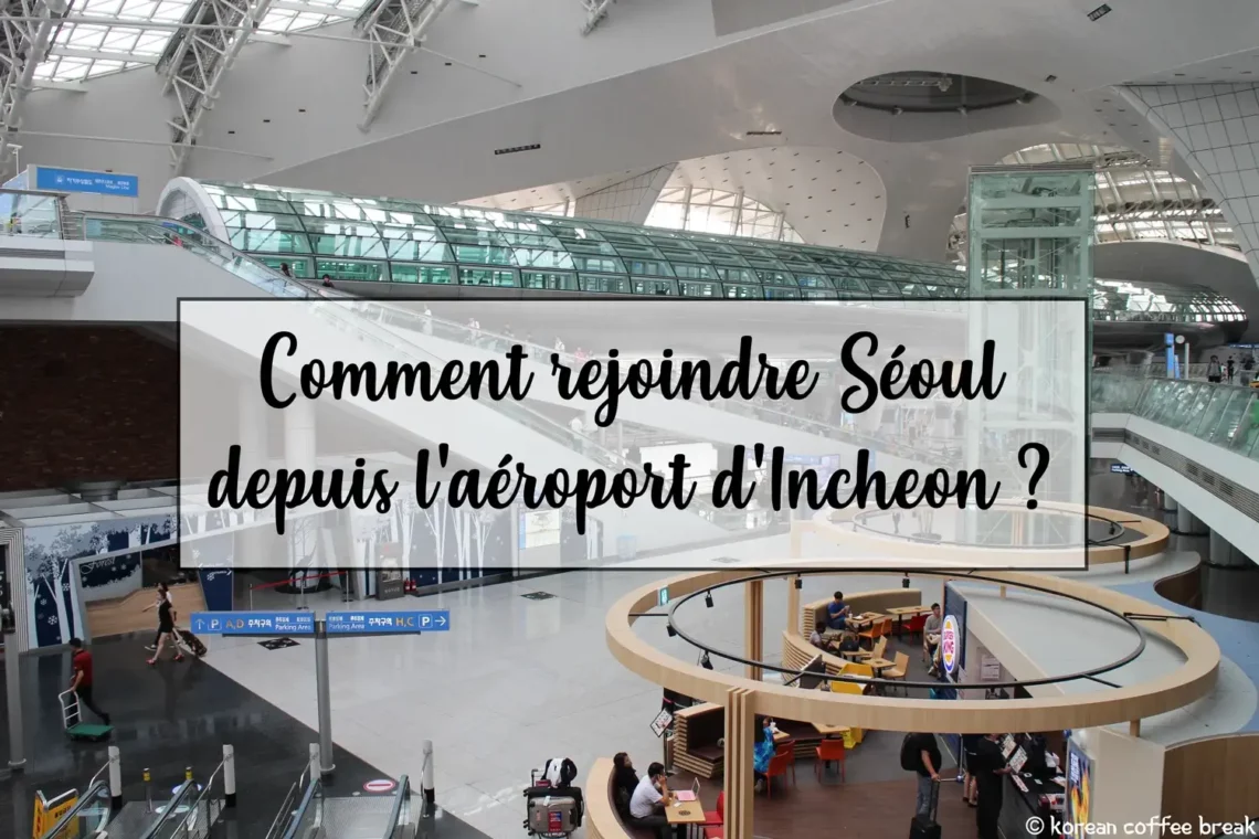 Comment aller à Séoul de l'aéroport d'Incheon ?